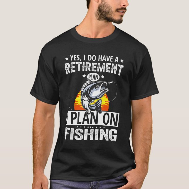 Camiseta My Retirement Plan Fishing  Retired Fisherman (Frente)