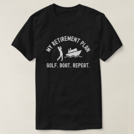 Camiseta My Retirement Plan Golf Boat Repeat Golfer Boater