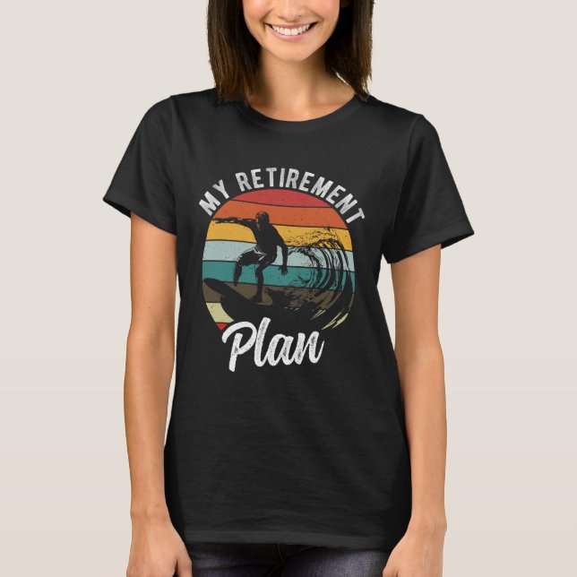 Camiseta My Retirement Plan Surfing Retirement Plan  (Frente)