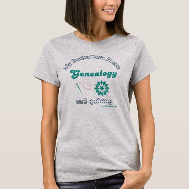 Camiseta My Retirement Plans: Genealogy and Quilting (Frente)