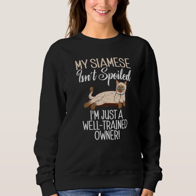 Camiseta My Siamese isnt spoiled im just a well trained Own (Frente)