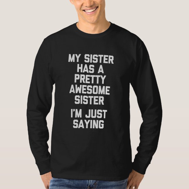 Camiseta My Sister Has A Pretty Awesome Sister Cute Sister (Frente)