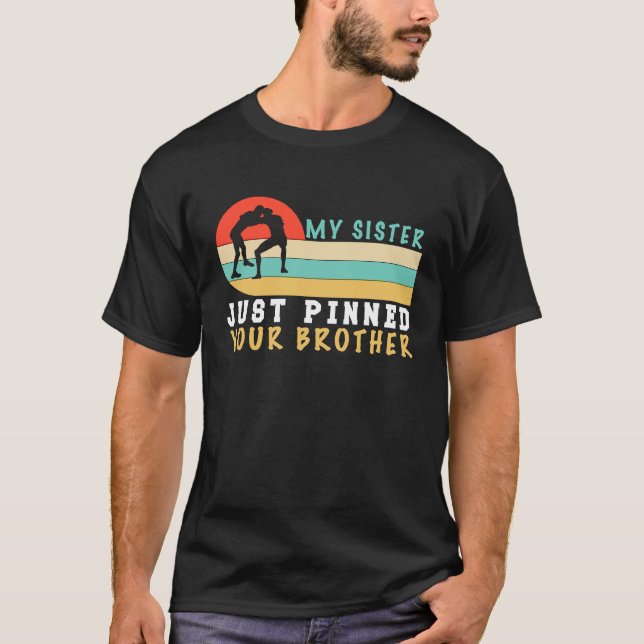 Camiseta My Sister Just Pinned Your Brother  Wrestling (Frente)
