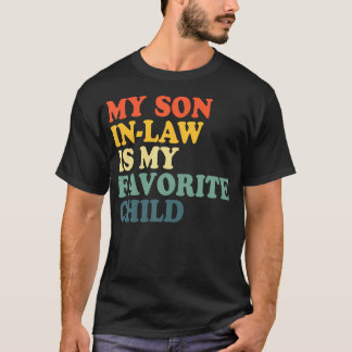 Camiseta My Son In Law Is My Favorite Child Funny Family Hu