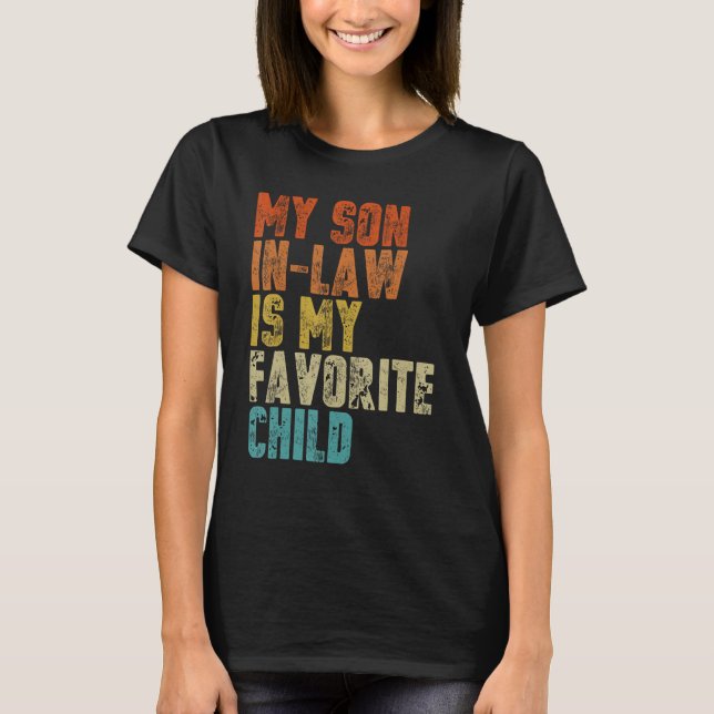 Camiseta My Son In Law is My Favorite Child   Mother in Law (Frente)