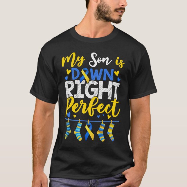 Camiseta My Son Is Down Right Perfect Down Syndrome Day Awa (Frente)