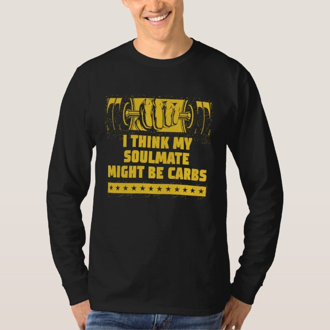 Camiseta My Soulmate Might Be Carbs  Workout Humor Gym Food (Frente)