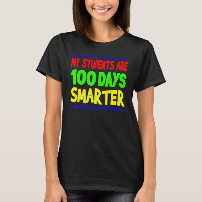 Camiseta My Students Are 100 Days Smarter Happy Teacher Sch (Frente)