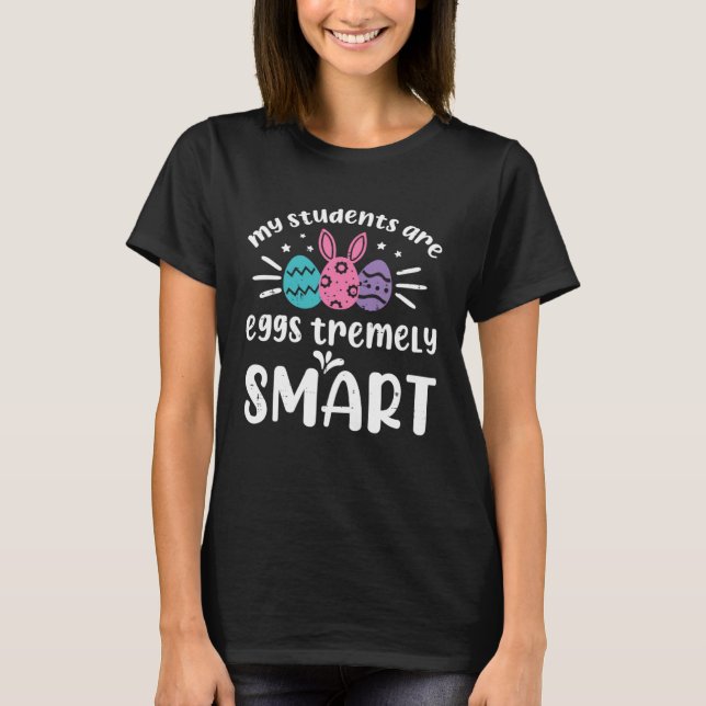 Camiseta My Students Are Eggs Smart Teacher Easter Day Bunn (Frente)
