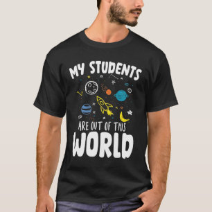 Camiseta My Students Are Out Of This World - Teacher