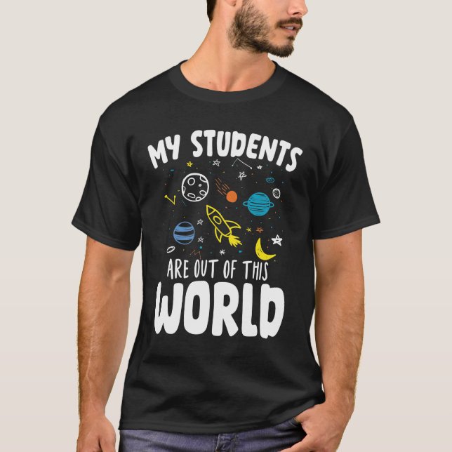 Camiseta My Students Are Out Of This World - Teacher (Frente)