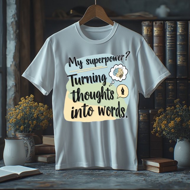 Camiseta My Superpower? Turning Thoughts Into Words (Criador carregado)