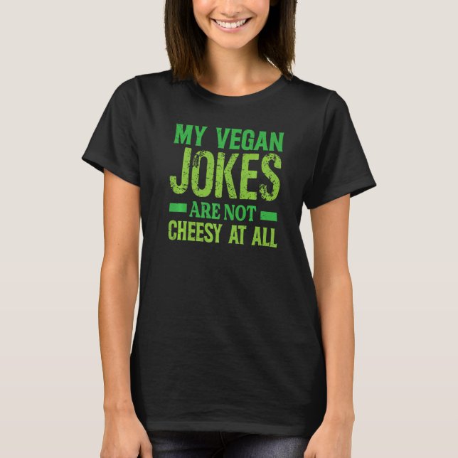 Camiseta My Vegan Jokes Are Not Cheesy At All   Vegetarian  (Frente)