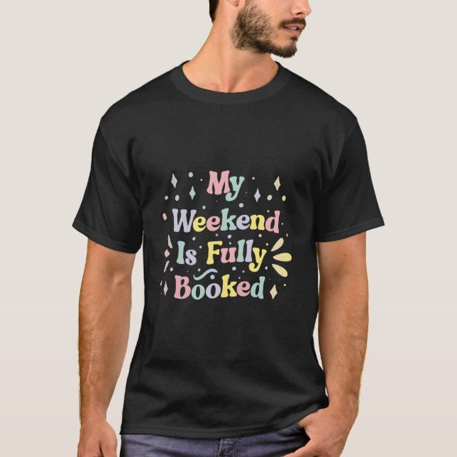 Camiseta My Weekend Is Fully Booked Student Book Reading (Frente)