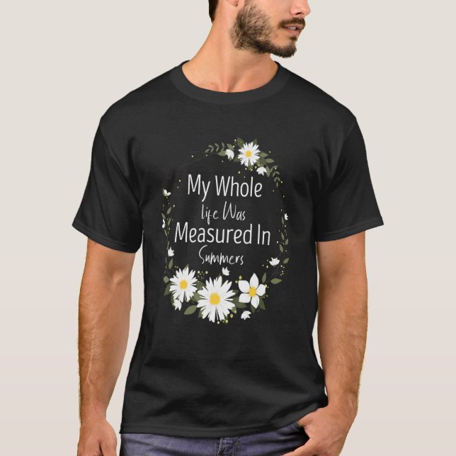Camiseta My Whole Life Was Measured In Summers Marguerites  (Frente)