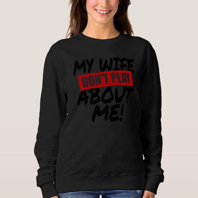 Camiseta My Wife Don't Play About Me Matching Couple Husban (Frente)