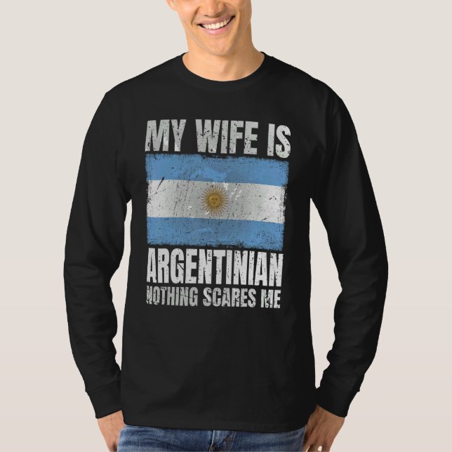 Camiseta My Wife Is Argentinian Nothing Scares Me Argentina (Frente)