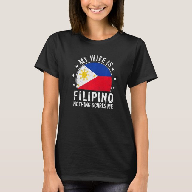 Camiseta My Wife Is Filipino Nothing Scares Me Filipino Wif (Frente)