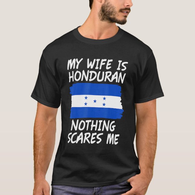 Camiseta My Wife Is Honduran Nothing Scares Me Honduras Fla (Frente)