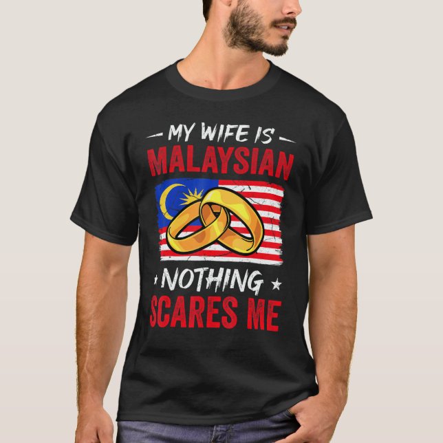 Camiseta My Wife Is Malaysian Nothing Scares Me Malaysia Hu (Frente)