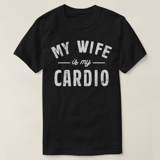 Camiseta My Wife Is My Cardio  (Frente do Design)