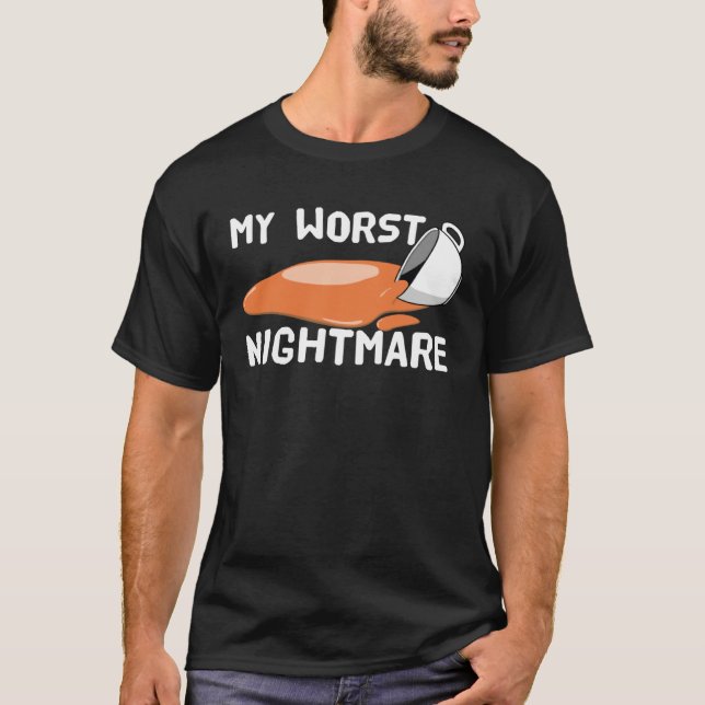 Camiseta My Worst Nightmare  Idea for a Coffee (Frente)
