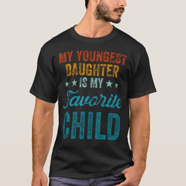 Camiseta My Youngest Daughter Is My Favorite Child Funny Pa (Frente)
