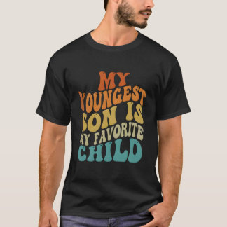 Camiseta My Youngest Son Is My Favorite Child Parent Saying