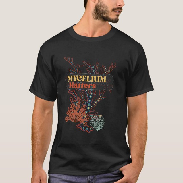 Camiseta Mycelium Importa a forragem de cogumelos (Frente)
