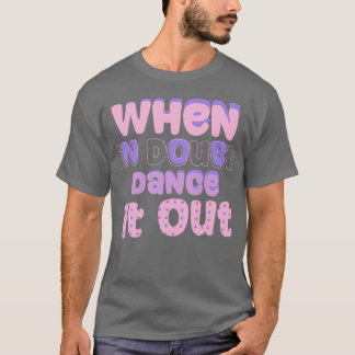 Camiseta Na dúvida, dança