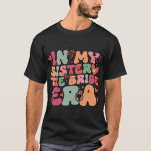 Camiseta Na Era Da Minha Irmã Da Noiva Groovy Dia De Casame