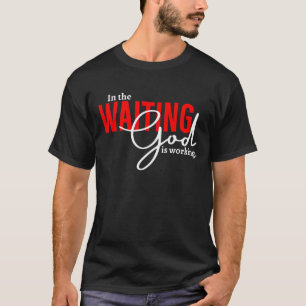 Camiseta Na Espera Deus Está Trabalhando, Mãe Cris