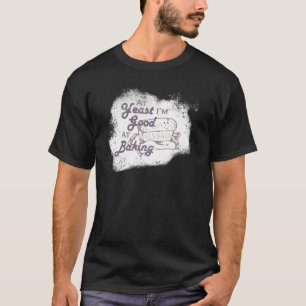 Camiseta Na levedura sou bom em fazer Assar de pão de paste
