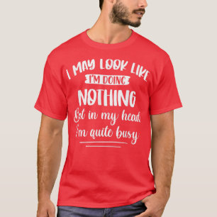 Camiseta Na minha cabeça, estou muito ocupado com a consciê