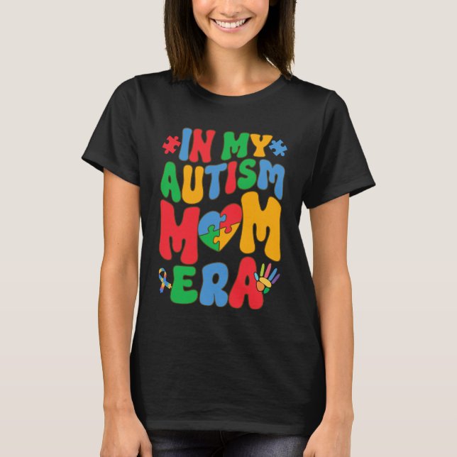 Camiseta Na Minha Época Da Mãe, As Mulheres Aceitam Autismo (Frente)