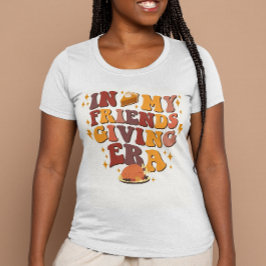 Camiseta Na Minha Época De Amizade, Retro Ação De Graças