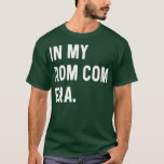 Camiseta Na Minha Época Do Rom Com - Engraçado Tendência Do<br><div class="desc">Na Minha Época De Rom Com - Engraçado Eras Trend Dizendo Dia de os namorados.</div>