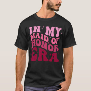 Camiseta Na Minha Era De Dama De Honra