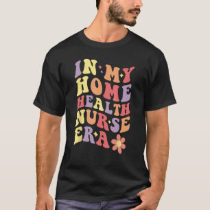 Camiseta Na minha Era de Enfermeira de Saúde Domiciliar Mul