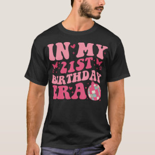 Camiseta Na Minha Menina Da Era Da aniversário de 21 anos,