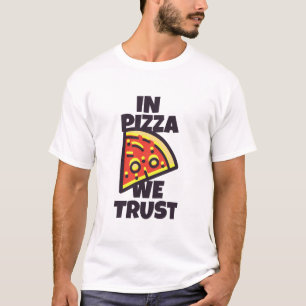 Camiseta Na Pizza, Confiamos Em Uma Simples E Engraçada Cam