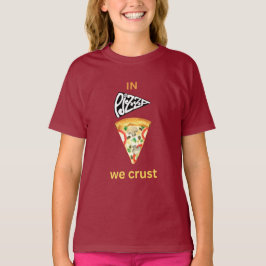 Camiseta Na pizza nós temos a crosta
