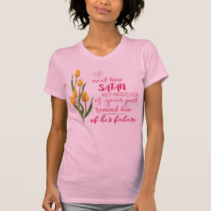 Camiseta Na Próxima Vez que Satanás te Lembra