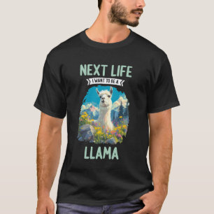 Camiseta Na Próxima Vida Quero ser uma Lhama. Lhamas Lhama