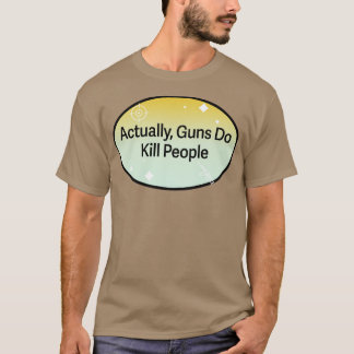 Camiseta Na Verdade, Armas Do Matar Pessoas