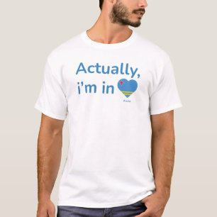 Camiseta Na verdade, ele está em Aruba