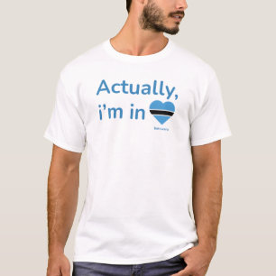 Camiseta Na verdade, ele está em Botswana