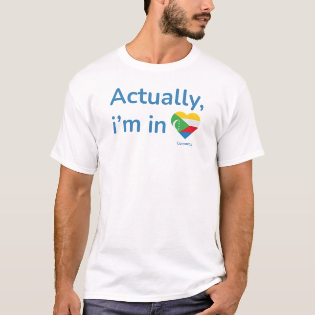 Camiseta Na verdade, ele está em Comores (Frente)