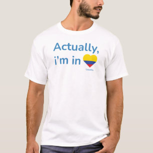 Camiseta Na verdade, ele está na Colômbia