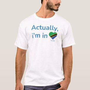 Camiseta Na verdade, ele está na Tanzânia
